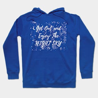 I get out and enjoy the night sky stargazer quote Hoodie